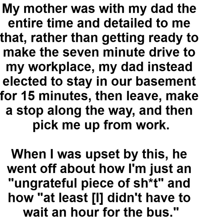 OP's dad instead chose to stay in their basement for 15 minutes, as revealed by OP's mom