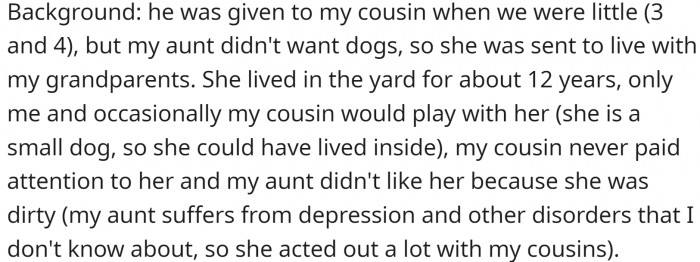 The dog was given to OP's cousins but wasn't well accepted. And it didn't have the best life in that home. So, they gave him to OP's grandparents.