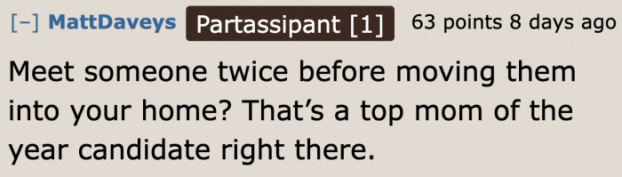 This relationship moved way too fast. And this mom isn't being a proper mother to her daughter.