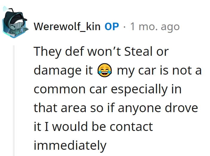 Seems like their car's got its own security detail! No sneaky joyrides allowed in that neighborhood.