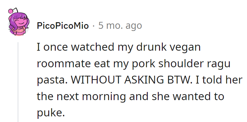 Drunk vegan roommate nabs pork pasta; regrets follow. Meaty surprises and vegans—not a match made in dinner heaven.