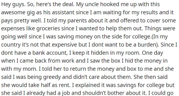 OP secured employment and began setting aside money for college. Additionally, he contributed a specific sum to his parents to help them.