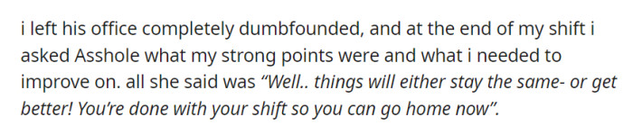 Leaving Dumbass's office bewildered, OP asked Assh*le for feedback, but her vague response provided no clear guidance, leading OP to leave for the day.