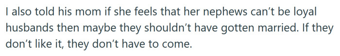 5. She also told her MIL that if she doesn't think her nephews will be loyal to their wives, maybe they shouldn't have gotten married.