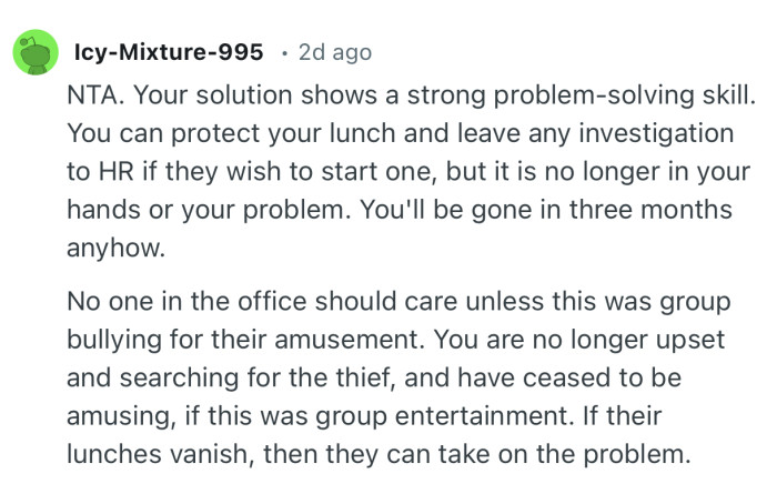 “NTA. Your solution shows a strong problem-solving skill. You can protect your lunch and leave any investigation to HR if they wish to start one.”