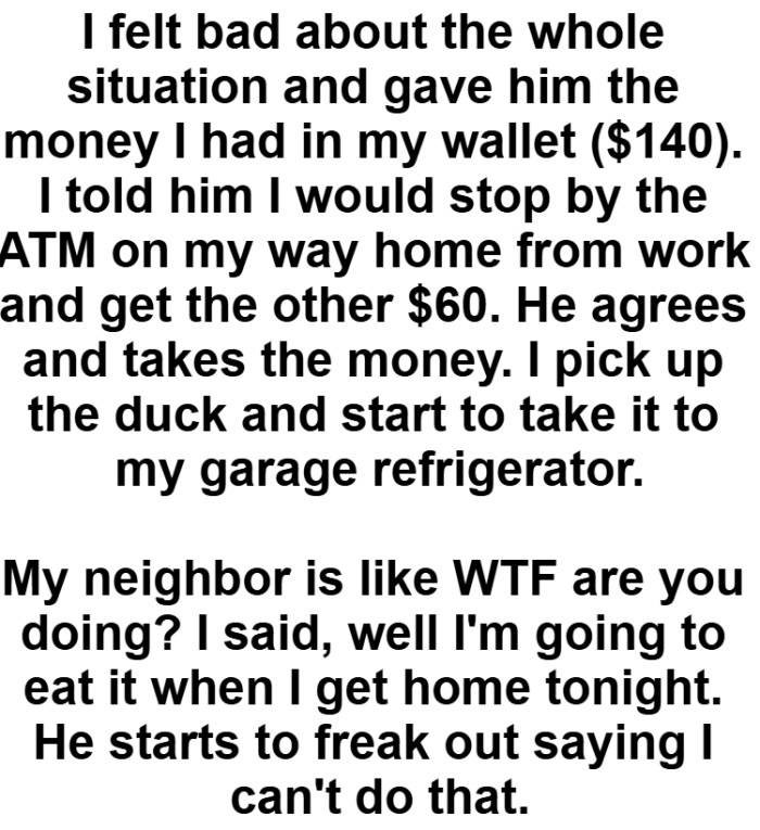 The OP picks up the duck and starts to take it to his garage refrigerator