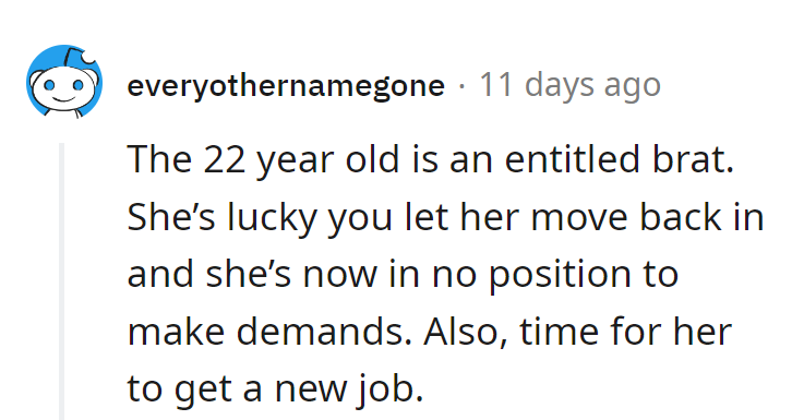 Time for the 22-year-old to job hunt, not make demands. Entitlement check, please!