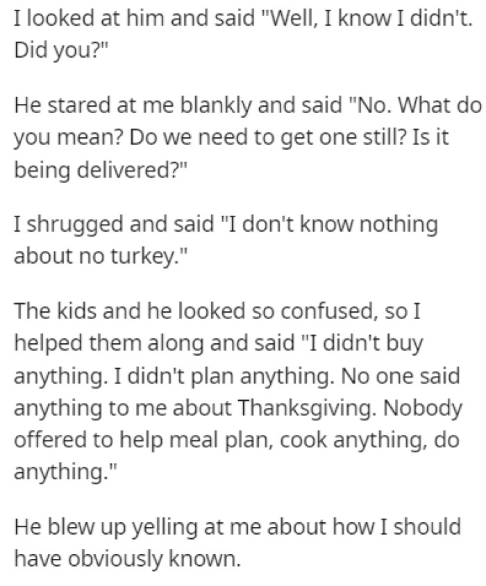 The husband asked OP if she got a turkey, and she explained to him that she didn't plan a single thing since no one had mentioned it before