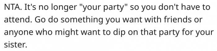 15. She doesn't have to attend because it's no longer her party.
