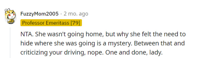 Absolutely, between the secrecy and backseat driving, it's a recipe for a one-and-done ride.