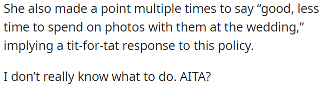 She repeatedly mentioned that less time for photos at the wedding is a fair response to a certain policy.