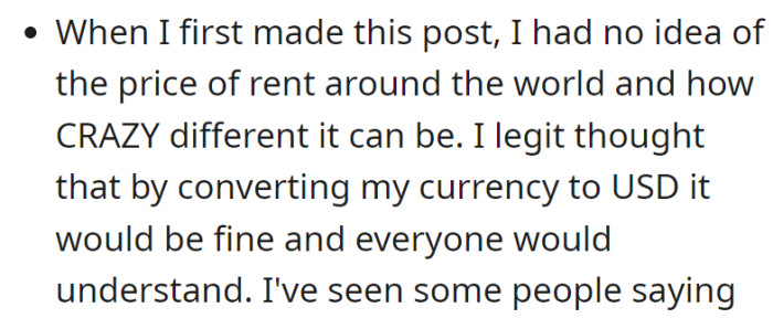 Unaware of global rent differences, OP assumed currency conversion to USD would clarify, but later learned about the wide variations in rental costs worldwide.