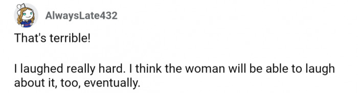 They're one of many who laughed tbh