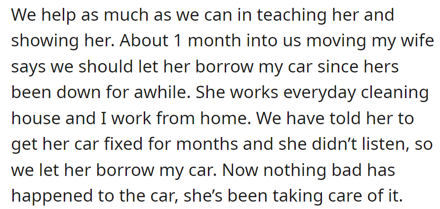 OP helped her learn for a month. His wife suggested lending his car when hers was inactive.