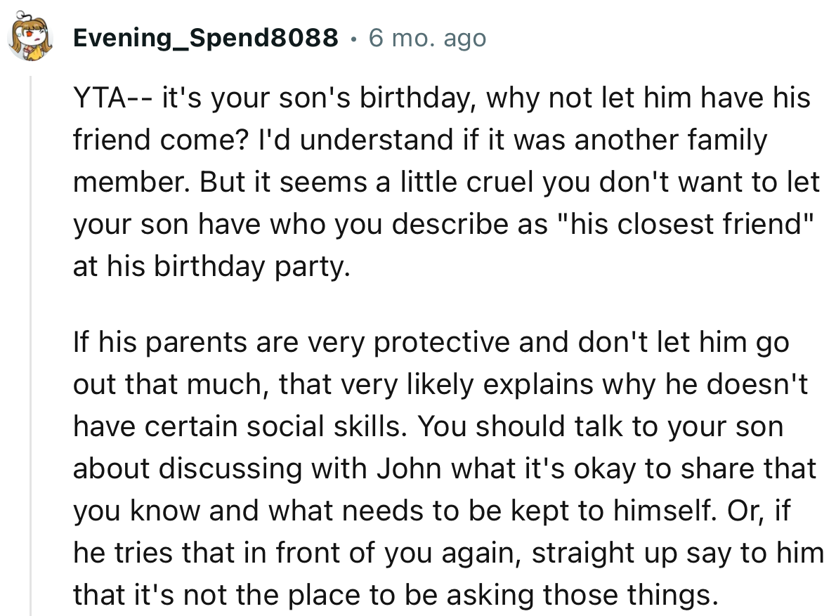 “It seems a little cruel you don't want to let your son have who you describe as ‘his closest friend’ at his birthday party.”
