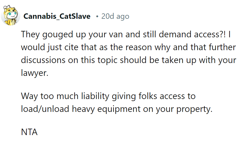 Van gouged, demands for access? Liability overload!