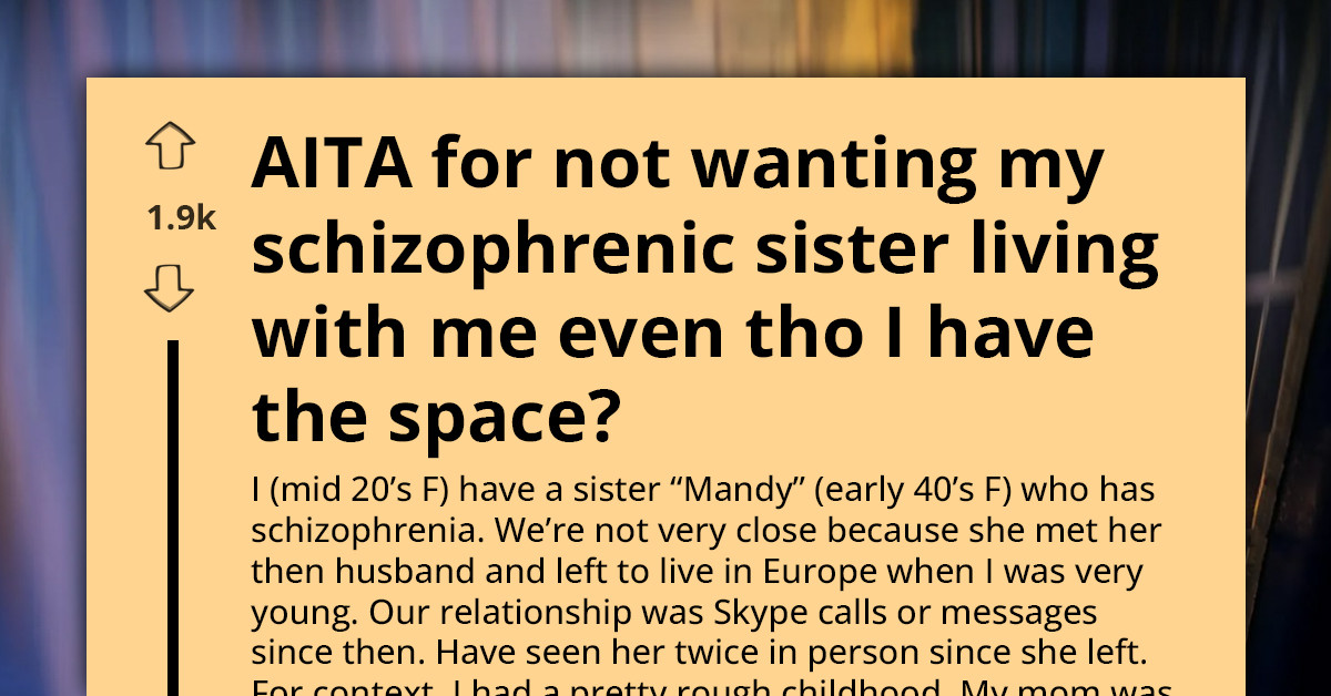 Woman Refuses To House Estranged Sister With Untreated Schizophrenia Despite Having Extra Rooms
