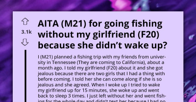 Man Leaves for Fishing Trip After Failing To Wake Girlfriend, She Thinks He Didn't Try Hard Enough