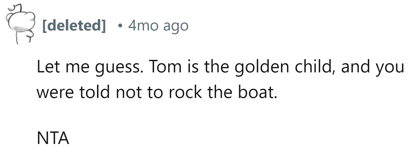 Sounds like Tom is the golden child.