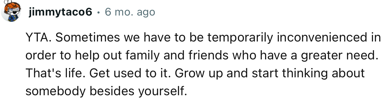 “YTA. Sometimes We Have to Be Temporarily Inconvenienced in Order to Help Out Family and Friends Who Have a Greater Need.”