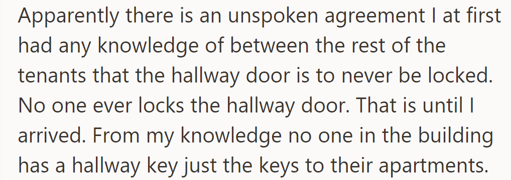 The other tenants don't lock the hallway door, but OP didn't know about this until he arrived.