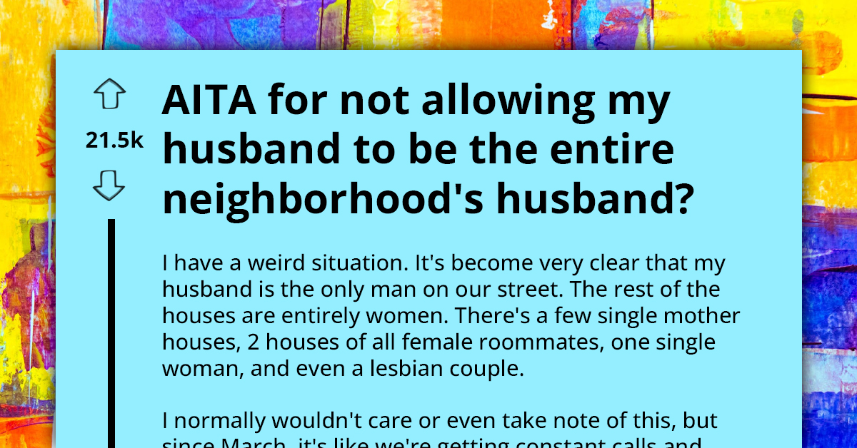 Wife Grows Tired Of Her Damsels In Distress Neighbors Who Keep Asking Her Husband For Help Around The House