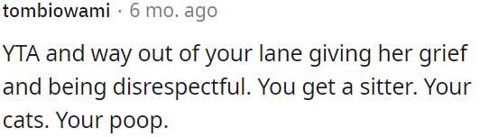 OP should get a babysitter for his cats.