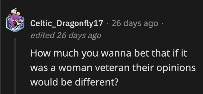 I bet they wouldn't be so quick to dismiss OP then