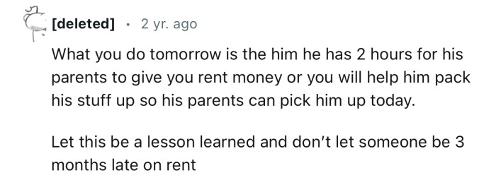 “Let this be a lesson learned and don’t let someone be three months late on rent.”