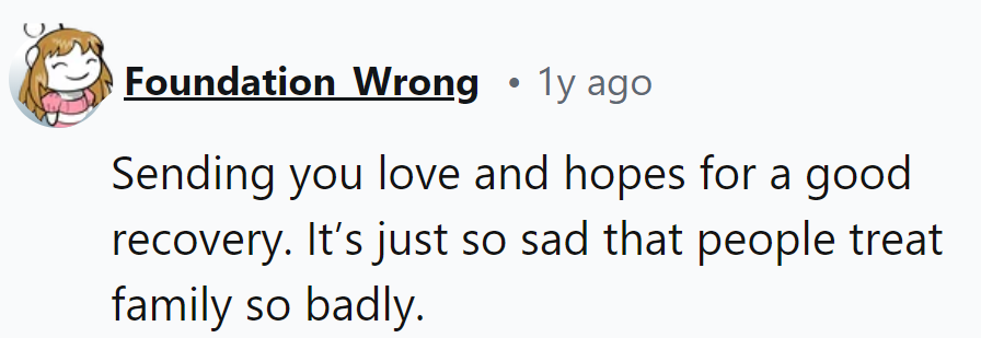 It's a shame how some folks treat family worse than strangers.