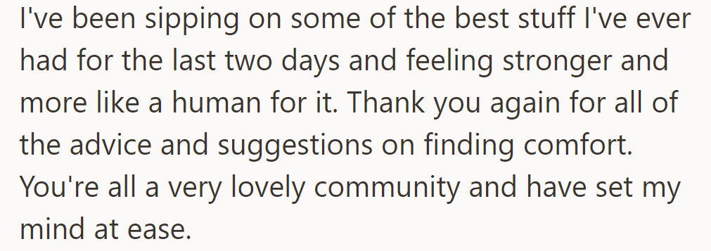 OP's feeling stronger with comforting drinks.