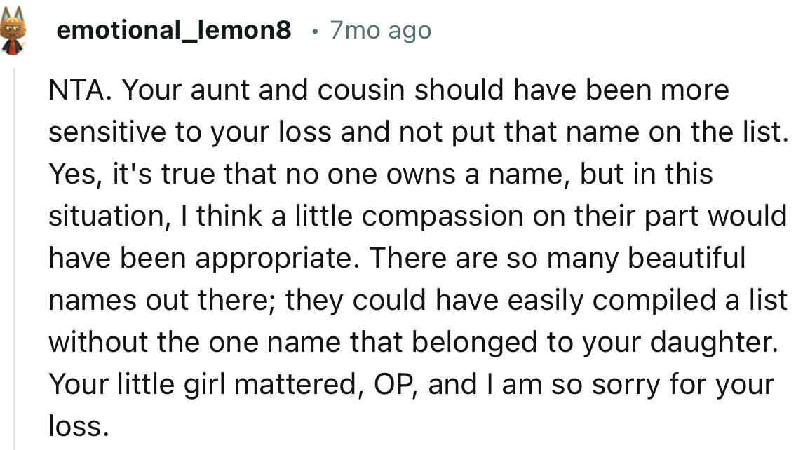 “NTA. Your aunt and cousin should have been more sensitive to your loss and not put that name on the list.”