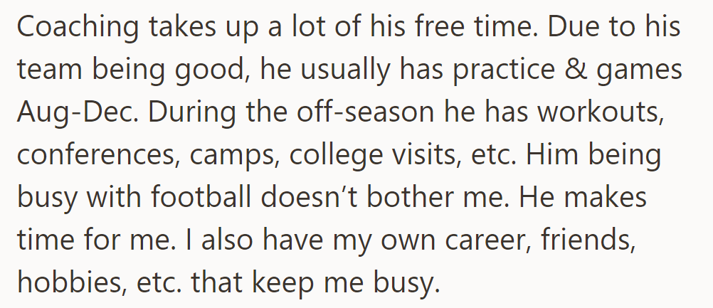 The husband's coaching schedule keeps him occupied, but he still prioritizes time for OP, who has her own pursuits.