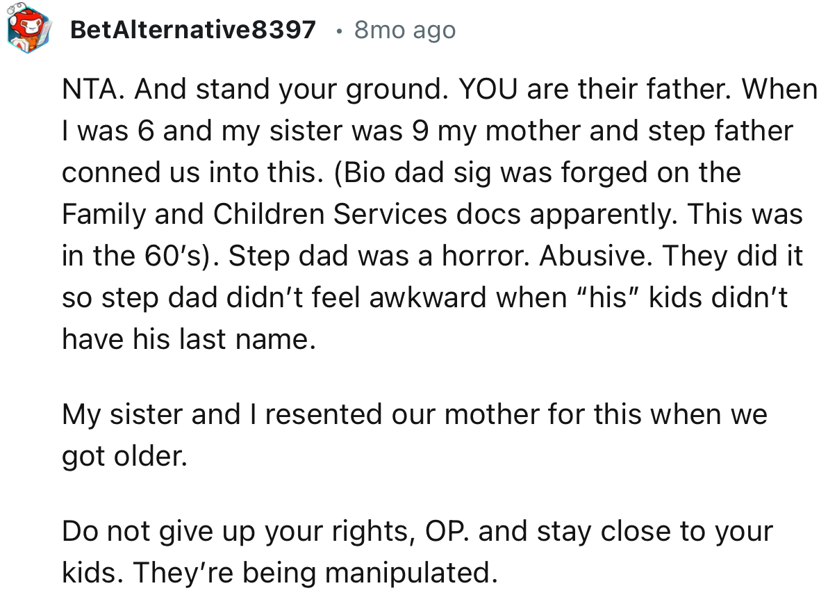 “Do not give up your rights, OP, and stay close to your kids. They’re being manipulated.”