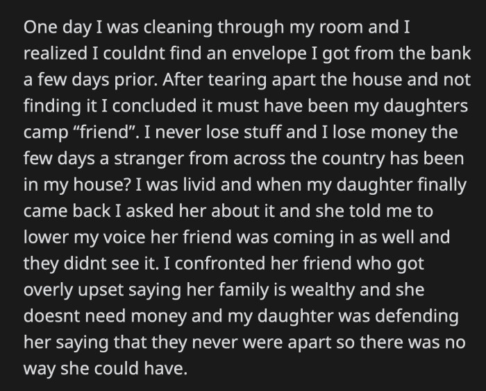 OP's daughter came to her friend's defense, asserting that she had no opportunity to take the money even if she wanted to because she never left her friend alone.