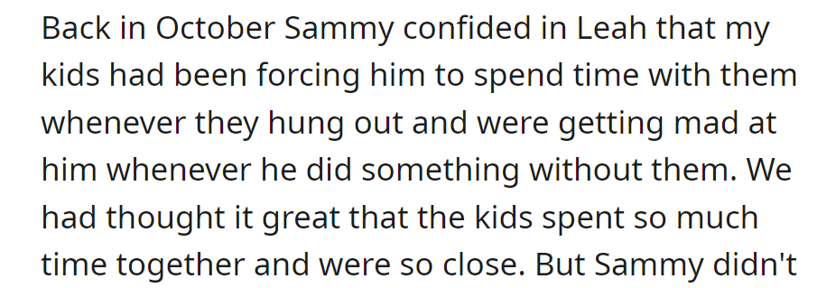 In October, Sammy told Leah that his step-siblings always wanted him around, which made him uncomfortable.