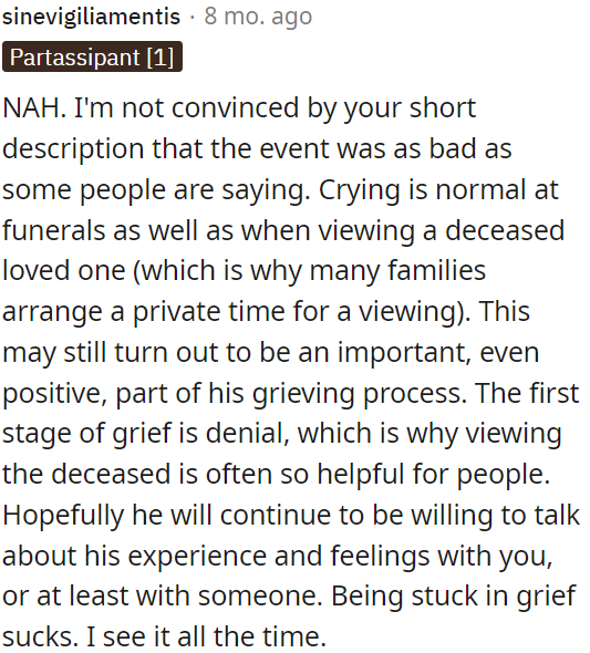 It could be an essential part of the grieving process, helping with the initial denial stage.