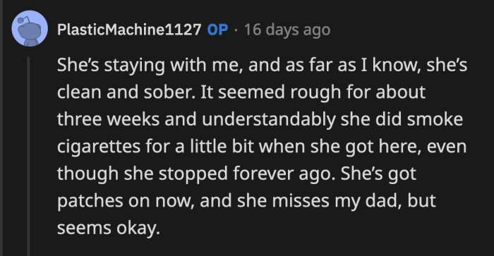 She has been staying with OP, and he is happy to report that she is doing fine without the drugs and OP's dad.