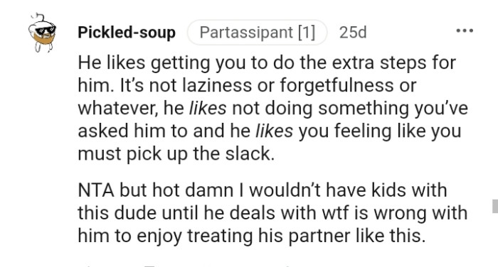 He likes not doing something the OP has asked him to do