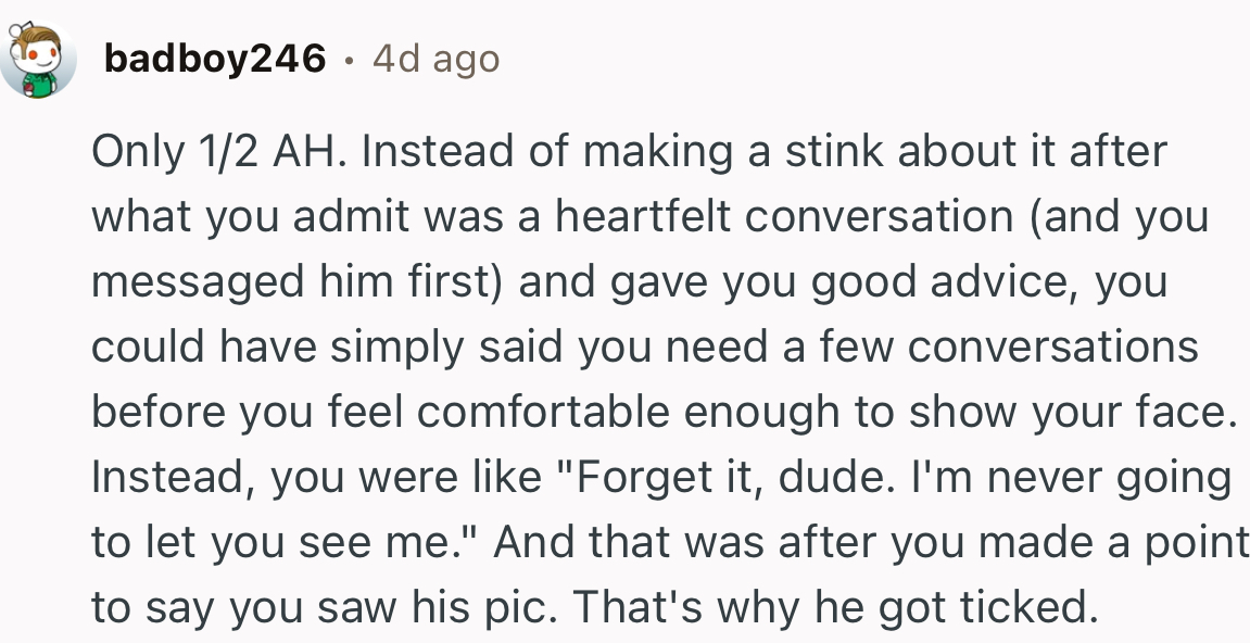 “You could have simply said you need a few conversations before you feel comfortable enough to show your face.”
