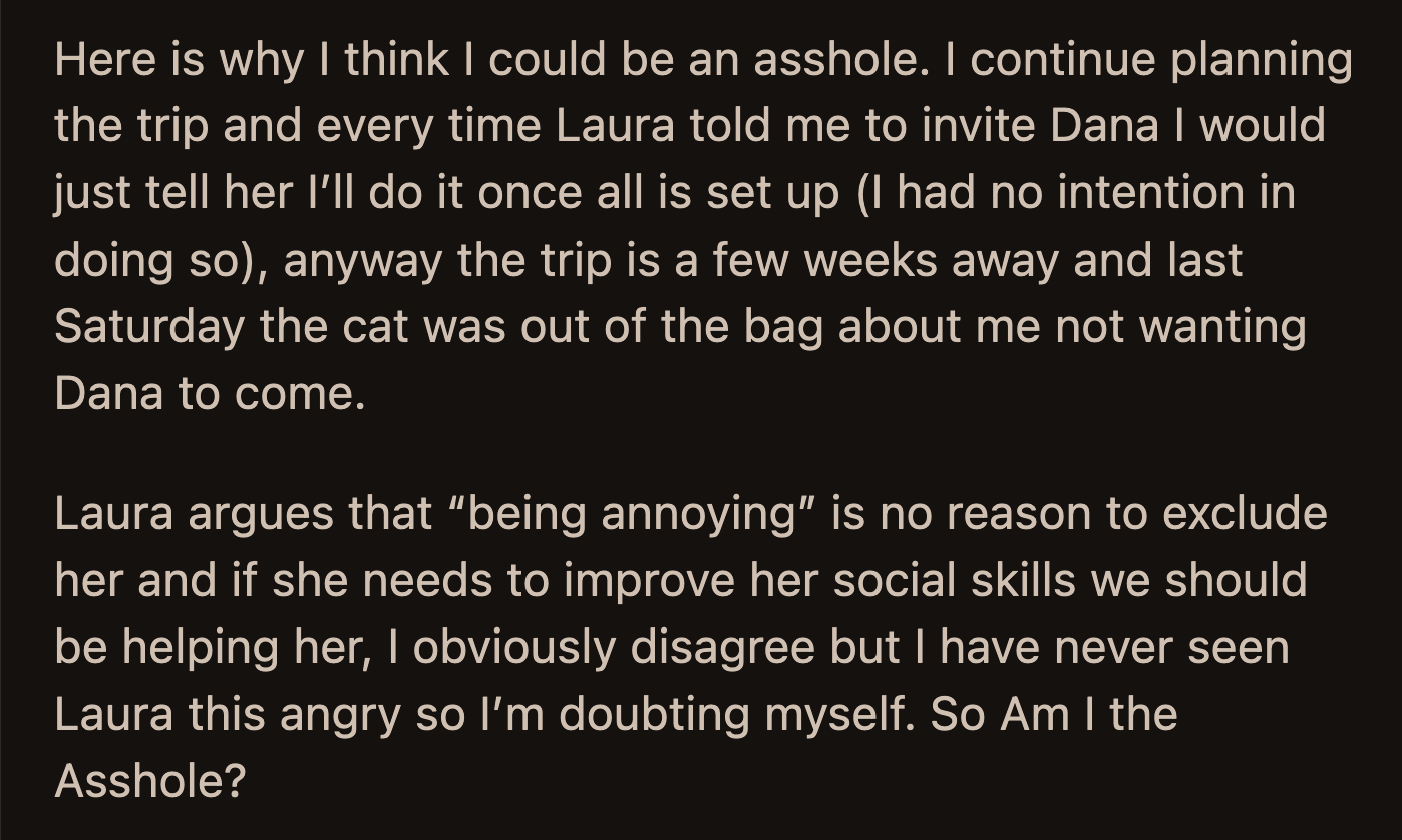 She said they had to help Dana enhance her social skills. OP disagreed, but his wife's intense feelings about the situation made him doubt his stance.
