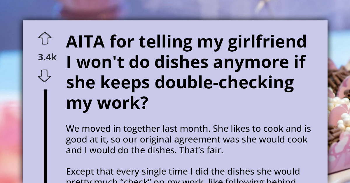 Man Refuses to Do Dishes After Girlfriend Rechecks and Rewashes Everything