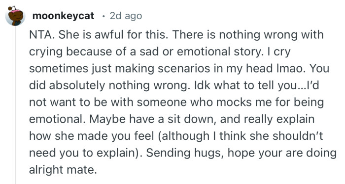“NTA. She is awful for this. There is nothing wrong with crying because of a sad or emotional story.”