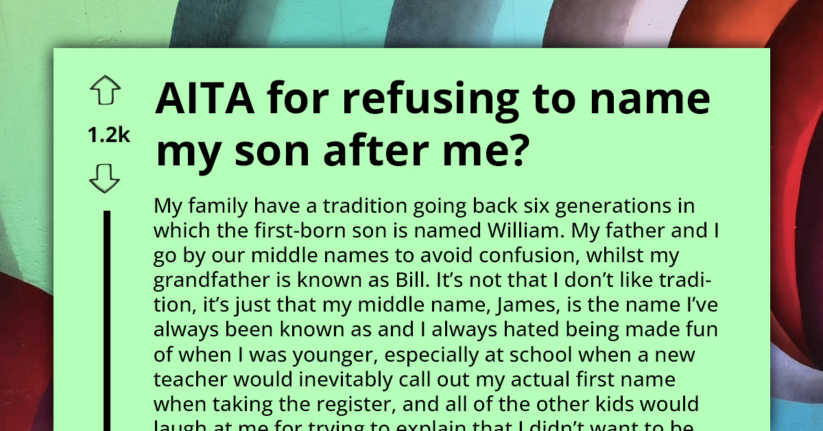 Redditor Asks If He's A**hole For Opting To Give His Son Unique Name Instead Of Following Family Tradition