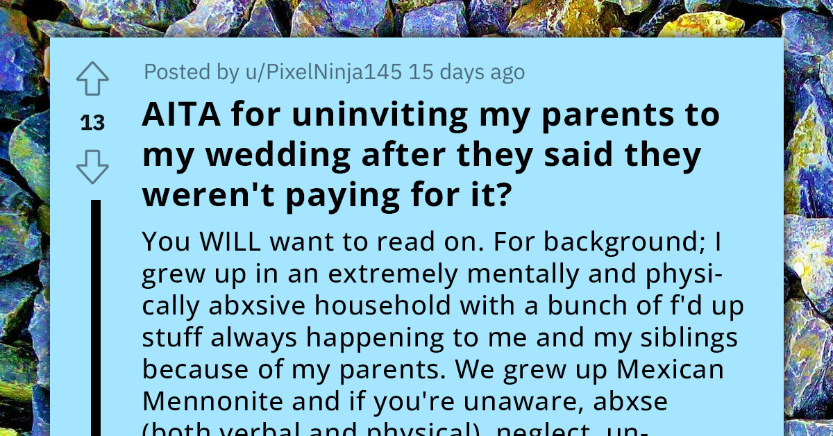 Redditor Questions Her Decision To Uninvite Parents From Wedding After Discovering They Won't Contribute Financially
