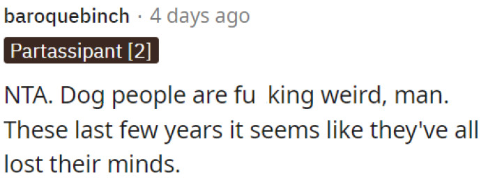 Dog enthusiasts have become increasingly strange in recent years.