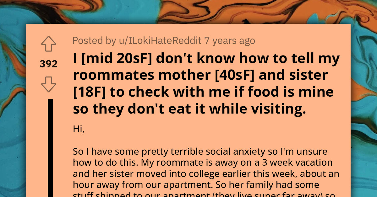 Anxious And Broke Woman Unsure How To Tell Roommate's Family To Stop Taking Her Things, Reddit Weighs In