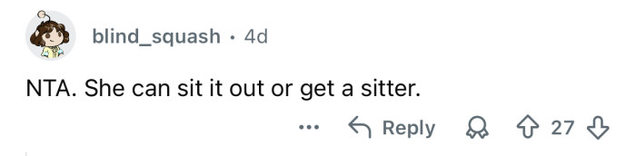 She can get a sitter.