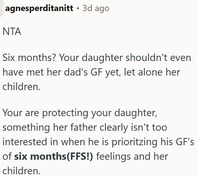 OP's ex prioritizes a six-month girlfriend and her kids over his daughter's needs.