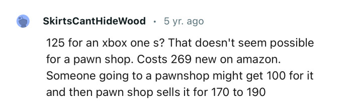 “125 for an Xbox One S? That doesn't seem possible for a pawn shop.”